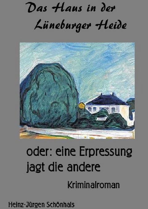 Das Haus in der L&uuml;neburger Heide - Heinz-J&uuml;rgen Sch&ouml;nhals