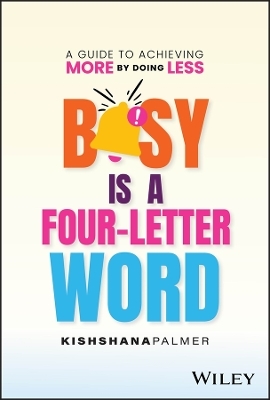 Busy Is a Four-Letter Word - Kishshana Palmer
