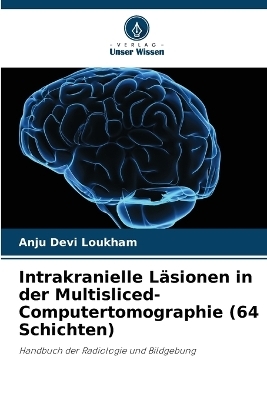 Intrakranielle Läsionen in der Multisliced-Computertomographie (64 Schichten)