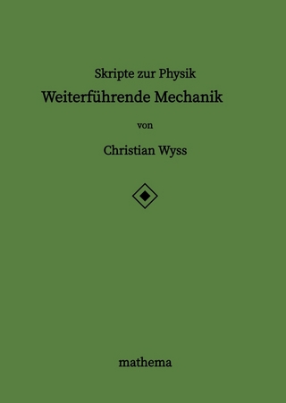 Skripte zur Physik - Weiterführende Mechanik