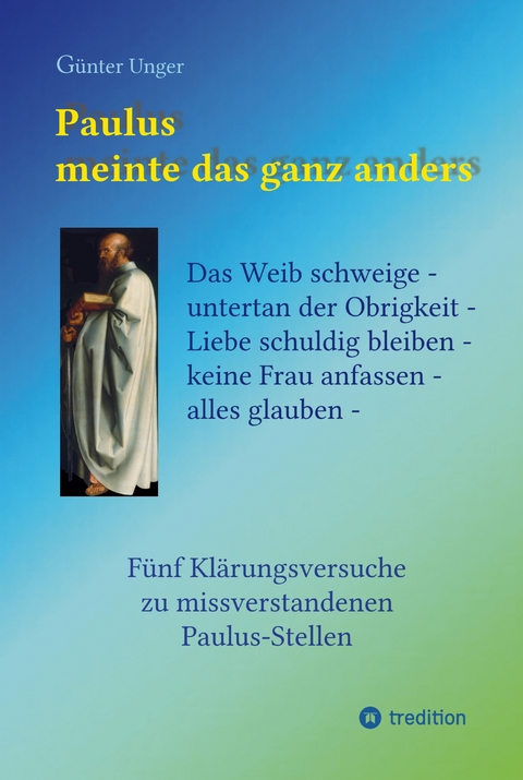 Paulus meinte das ganz anders - G&uuml;nter Unger