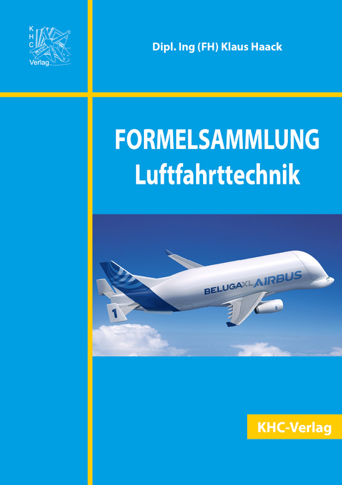 FORMELSAMMLUNG Luftfahrttechnik - Klaus Haack, Flachenecker Robert