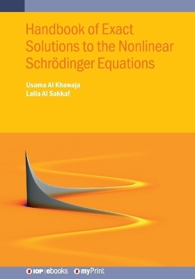 Handbook of Exact Solutions to the Nonlinear Schr&ouml;dinger Equations - Usama Al Khawaja, Laila Al Sakkaf