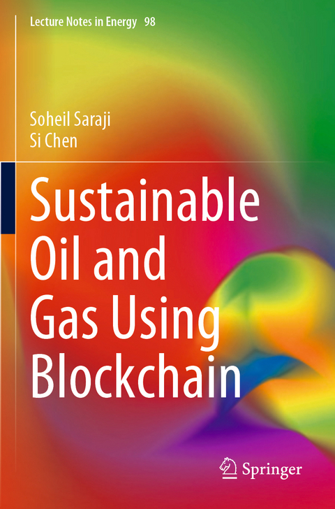 Sustainable Oil and Gas Using Blockchain - Soheil Saraji, Si Chen