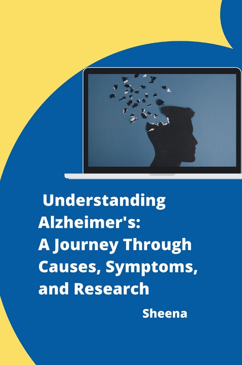 Understanding Alzheimer's: A Journey Through Causes, Symptoms, and Research -  Sheena