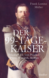 Der 99-Tage-Kaiser - Frank Lorenz M&uuml;ller