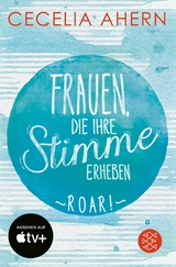 Frauen, die ihre Stimme erheben. Roar. - Cecelia Ahern