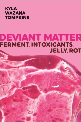 Deviant Matter - Kyla Wazana Tompkins