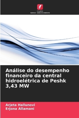 An&aacute;lise do desempenho financeiro da central hidroel&eacute;trica de Peshk 3,43 MW - Arjeta Hallunovi, Erjona Allamani