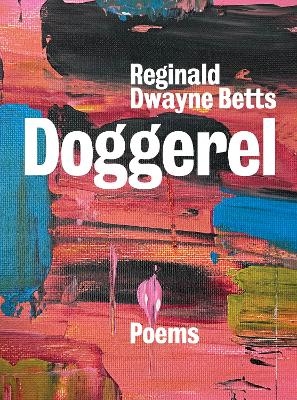 Doggerel - Reginald Dwayne Betts