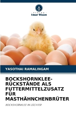 Bockshornklee-R&uuml;ckst&auml;nde ALS Futtermittelzusatz F&uuml;r Masth&auml;hnchenbr&uuml;ter - Yasothai Ramalingam