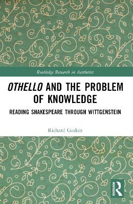 Othello and the Problem of Knowledge - Richard Gaskin