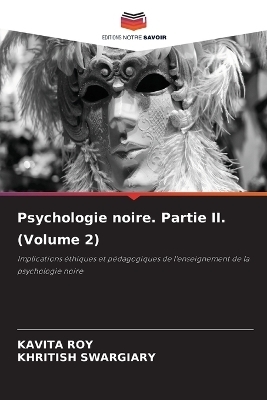 Psychologie noire. Partie II. (Volume 2) - Kavita Roy, Khritish Swargiary