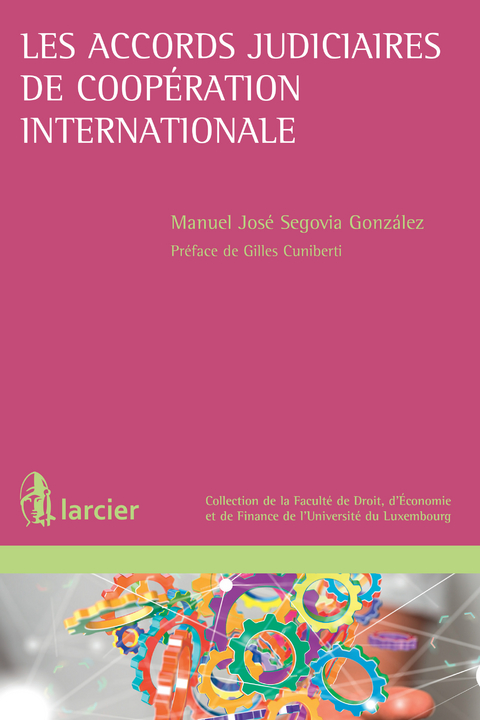 Les accords judiciaires de coop&eacute;ration internationale - Manuel Jos&eacute; Segovia Gonz&aacute;lez
