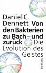 Von den Bakterien zu Bach &ndash; und zur&uuml;ck - Daniel C. Dennett