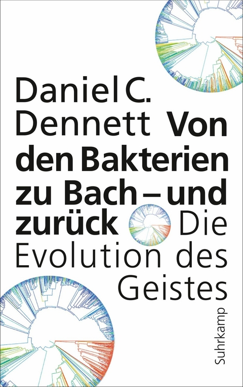 Von den Bakterien zu Bach &ndash; und zur&uuml;ck - Daniel C. Dennett
