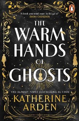 The Warm Hands of Ghosts - Katherine Arden