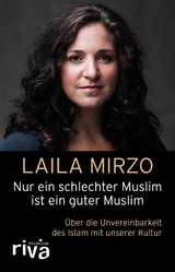 Nur ein schlechter Muslim ist ein guter Muslim -  Laila Mirzo
