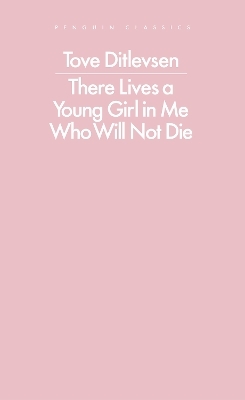 There Lives a Young Girl in Me Who Will Not Die - Tove Ditlevsen