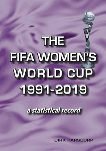 The FIFA Women's World Cup 1991-2019 - Dirk Karsdorp
