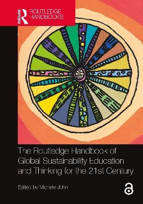 The Routledge Handbook of Global Sustainability Education and Thinking for the 21st Century - 