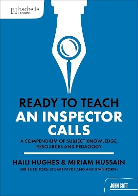 Ready to Teach: An Inspector Calls - Miriam Hussain, Haili Hughes