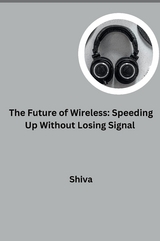 The Future of Wireless: Speeding Up Without Losing Signal -  SHIVA