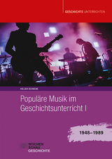 Popul&auml;re Musik im Geschichtsunterricht 1 - Holger Schmenk