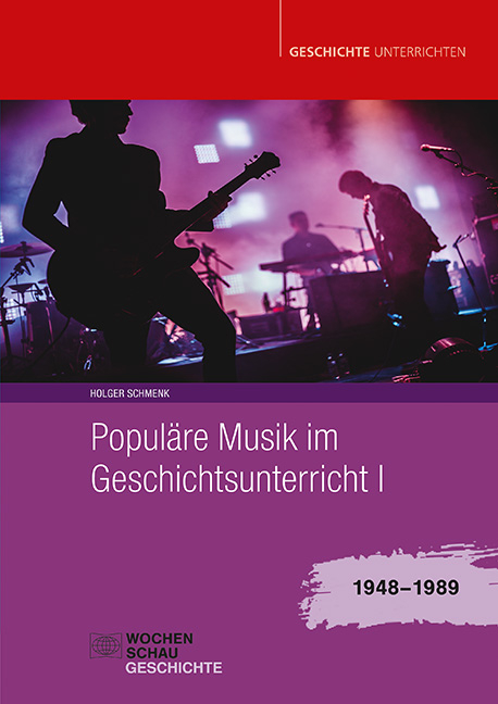 Popul&auml;re Musik im Geschichtsunterricht 1 - Holger Schmenk