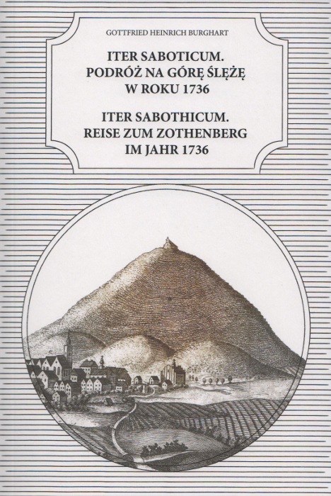 Gottfried Heinrich Burghart &ndash; Iter Saboticum. Podr&oacute;ż na G&oacute;rę Ślężę w roku 1736 : Iter Saboticum. Reise zum Zothenberg im Jahr 1736 - 