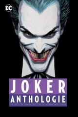 Die Joker Anthologie (Neuausgabe) - Bill Finger, Bob Kane, Jerry Robinson, Dick Sprang, Lew Sayre Schwartz, David Vern Reed, John Broome, Carmine Infantino, Dennis O&rsquo;Neil, Neal Adams, Steve Englehart, Marshall Rogers, Len Wein, Walt Simonson, Gerry Conway, Jos&eacute; Luis Garc&iacute;a-L&oacute;pez, Mike W. Barr, Alan Davis, Alan Grant, Norm Breyfogle, Paul Dini, John Byrne, Chuck Dixon, Pete Woods, Ed Brubaker, Doug Mahnke, Mark Waid, Brian Bolland, James Tynion IV, Guillem March, Matthew Rosenberg, Francesco Francavilla