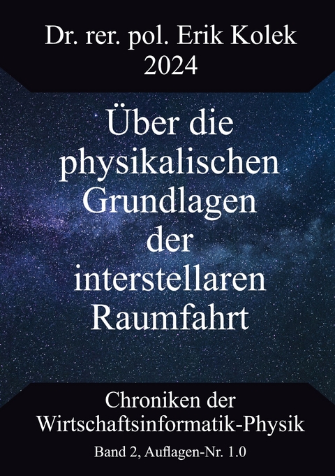 &Uuml;ber die physikalischen Grundlagen der interstellaren Raumfahrt - Erik Kolek