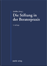 Die Stiftung in der Beraterpraxis - Schiffer, K. Jan Dr.