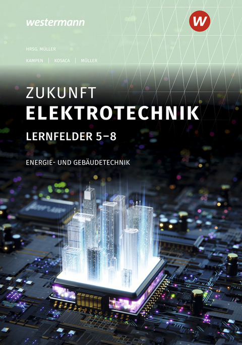Zukunft Elektrotechnik - Detlev M&uuml;ller, Gabriele Kosaca, Holger Kampen