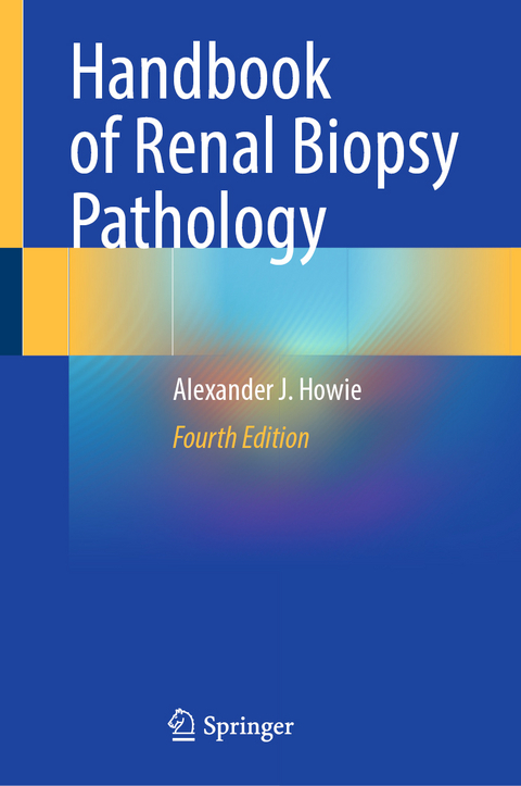 Handbook of Renal Biopsy Pathology - Alexander J. Howie