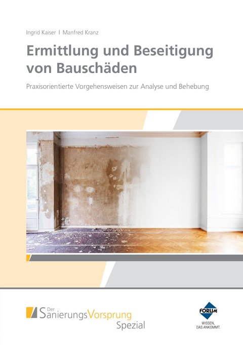 Ermittlung und Beseitigung von Bausch&auml;den - Praxisorientierte Vorgehensweisen zur Analyse und Behebung - Ingrid Kaiser, Manfred Kranz