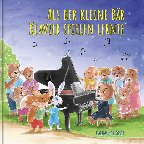 Als der kleine B&auml;r Klavier spielen lernte - Carina Schlosser