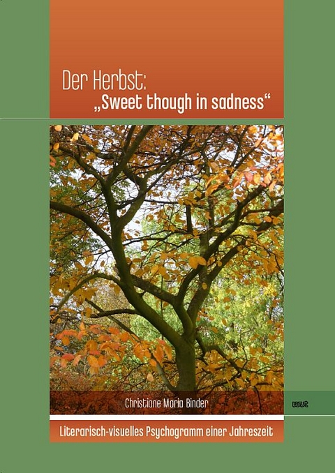 Der Herbst: &bdquo;Sweet though in sadness&ldquo; - Christiane Maria Binder