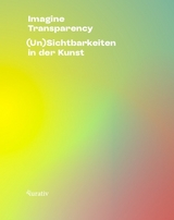 Imagine Transparency - Lara Bader, Manya Gramsch, Pantea Lachin, Bianca Müllner, Nora Niefanger, Sarah Thiemann, Adriane Steckhan