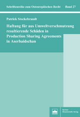 Haftung f&uuml;r aus Umweltverschmutzung resultierende Sch&auml;den in Production Sharing Agreements in Aserbaidschan - Patrick Stockebrandt