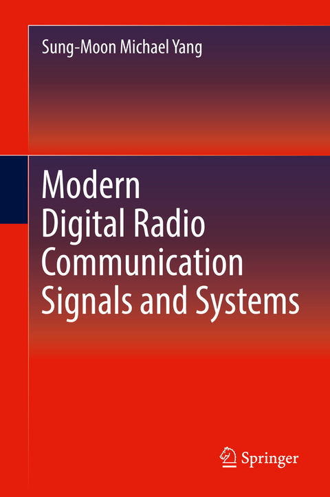Modern Digital Radio Communication Signals and Systems - Sung-Moon Michael Yang