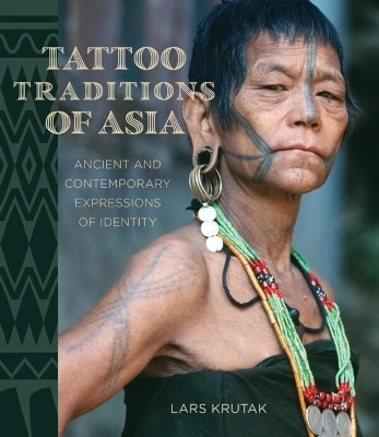 Tattoo Traditions of Asia - Lars Krutak