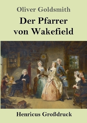 Der Pfarrer von Wakefield (Gro&szlig;druck) - Oliver Goldsmith