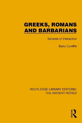 Greeks, Romans and Barbarians - Barry Cunliffe