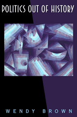 Politics Out of History - Wendy Brown