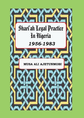 Shariah Legal Practice in Nigeria 1956-1
