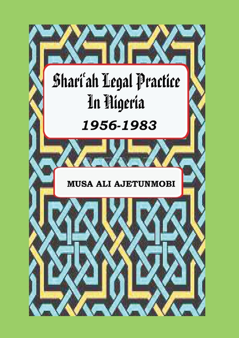 Shariah Legal Practice in Nigeria 1956-1 - Ali Ajetunmobi