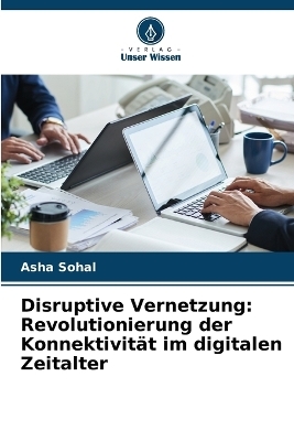 Disruptive Vernetzung - Asha Sohal