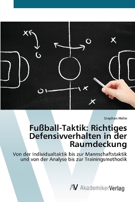 Fußball-Taktik: Richtiges Defensivverhalten in der Raumdeckung