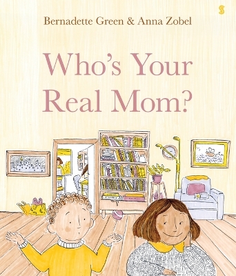 Who's Your Real Mom? - Bernadette Green, Anna Zobel